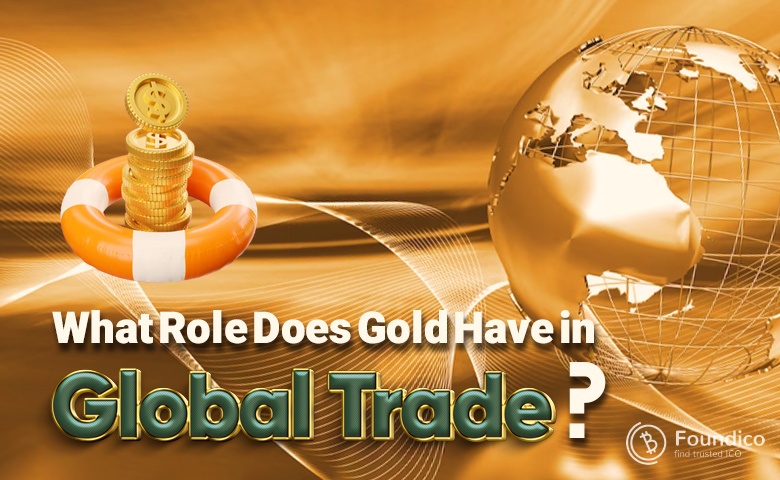 What Role Does Gold Have in Global Trade?