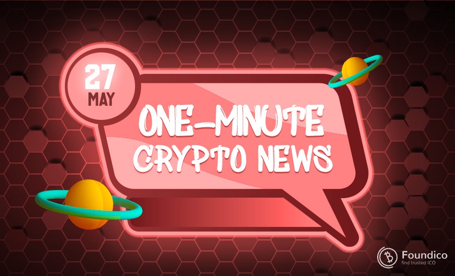One-Minute Blockchain News – May 27, 2022