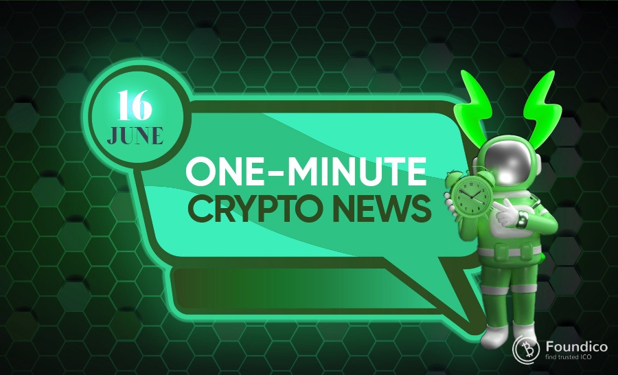 One-Minute Blockchain News – June 16, 2022 One-Minute Blockchain News – June 16, 2022