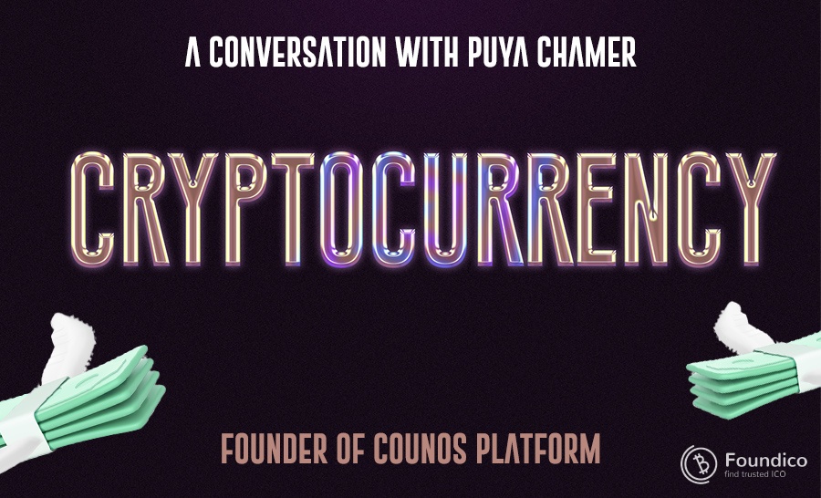 Разговор с Пуйей Чамер, основателем платформы Counos, о криптовалюте и шагах на рыночных биржах